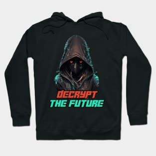 Decrypt the future - Cyberpunk hooded hacker Hoodie